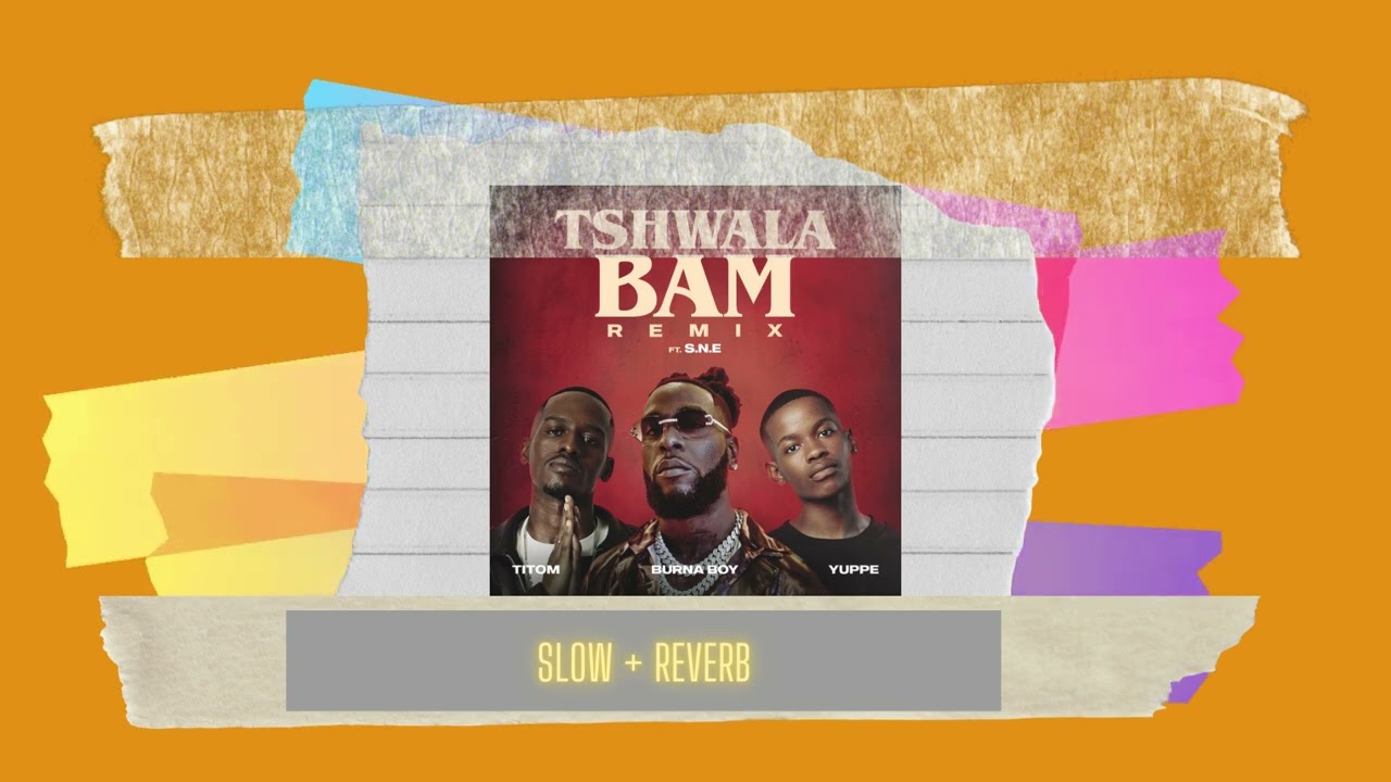 TitoM - Tshwala Bam Remix ft Burna Boy, Yuppe, SNE (slow reverb) (slowed to perfection)