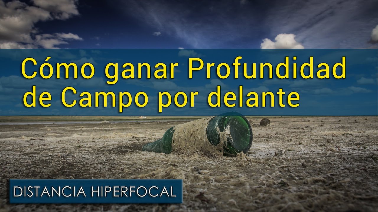 Hiperfocal y Profundidad de Campo por Delante