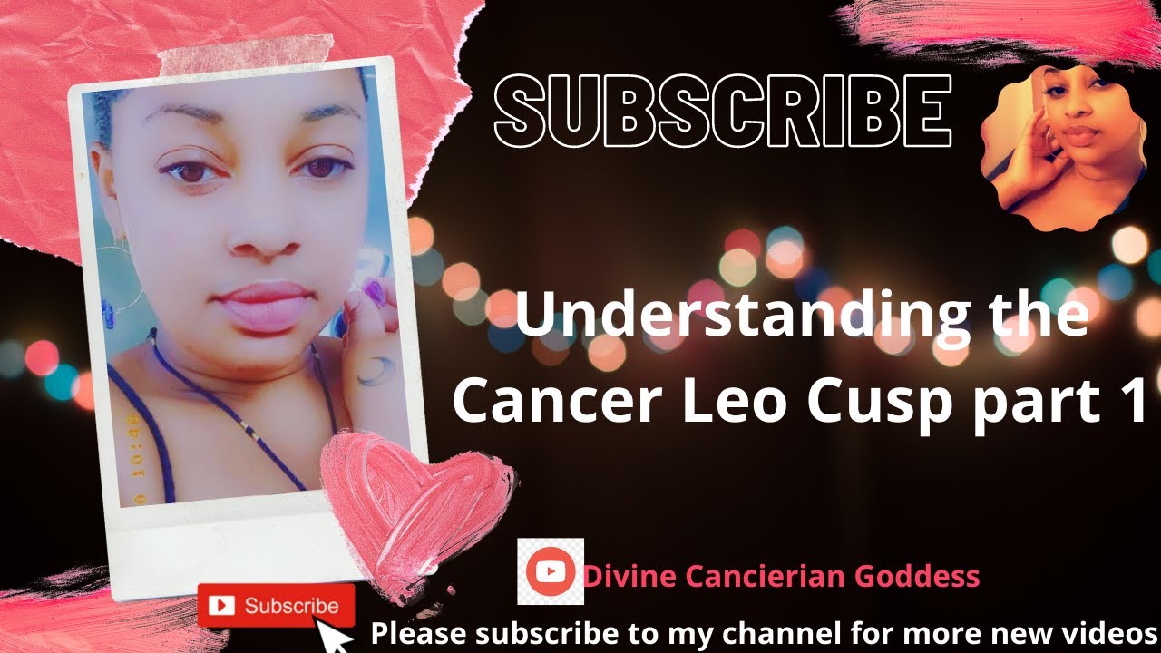 Understanding the Cancer Leo Cusp part 1 🔥🦀🌘🐈