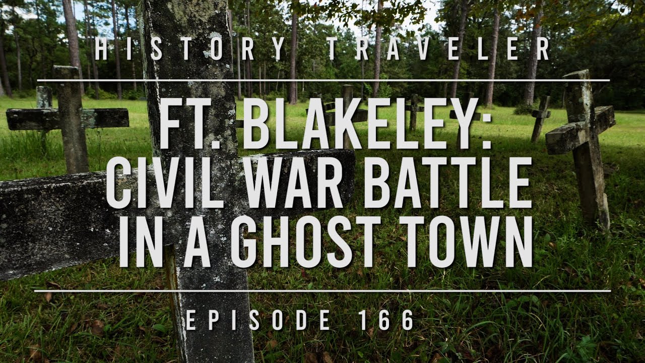 Форт Блейкли: битва Гражданской войны в городе-призраке | History Traveler, эпизод 166
