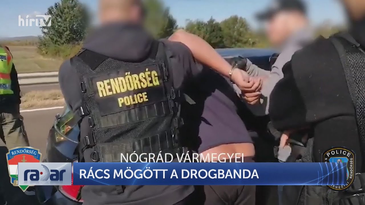 Radar - Rács mögött a drogbanda (2024-04-15) - HÍR TV