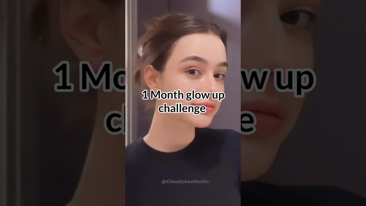1 Month glow up challenge✨ #aesthetic #cloudyaesthetic #glowup #challenge #glowuptips