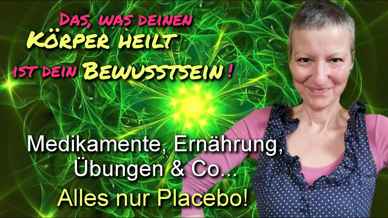 Medikamente & Co - Alles nur Placebo! Was deinen Körper wirklich heilt, ist dein Bewusstsein!