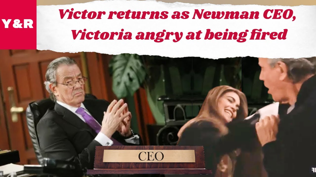 The Young And The Restless Spoilers Victor returns as Newman CEO, Victoria angry at being fired