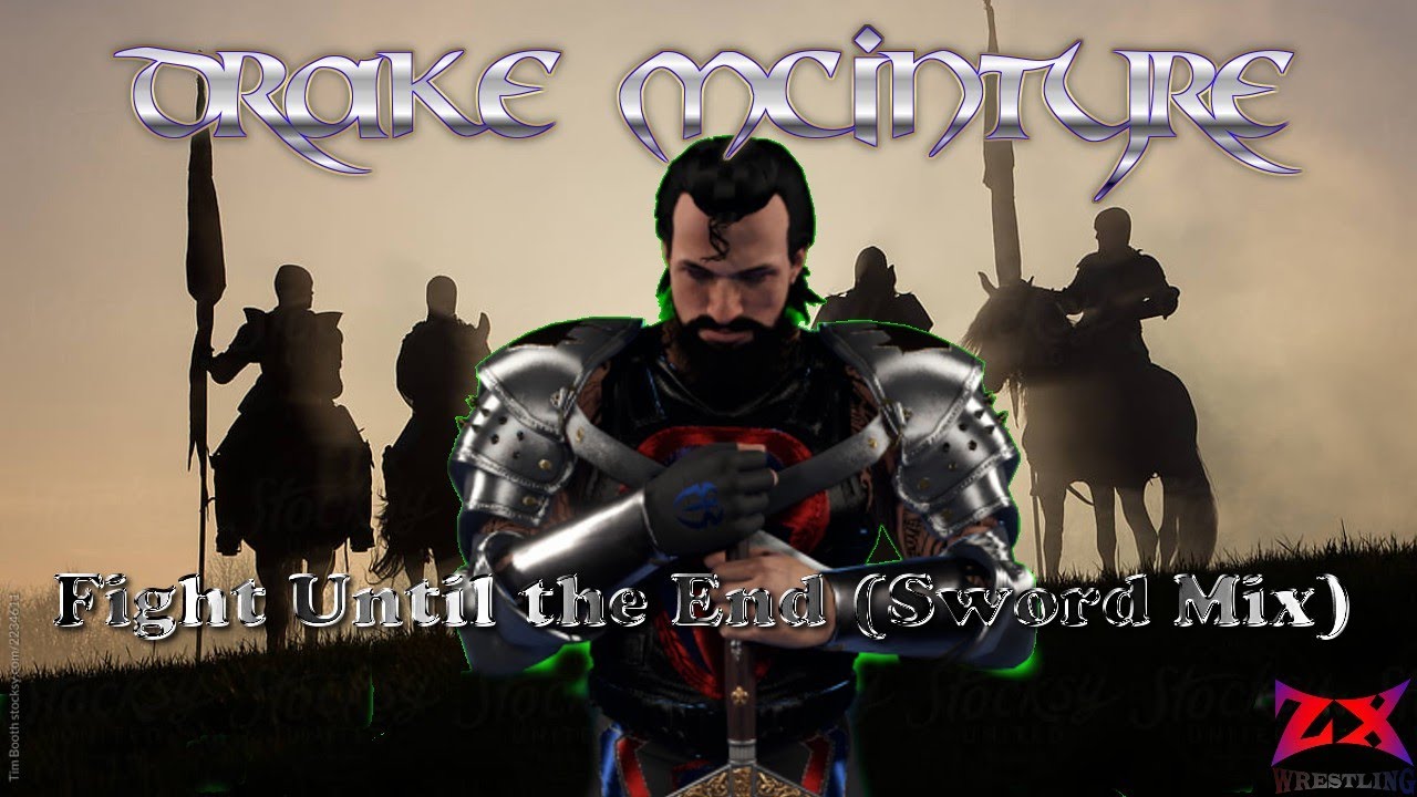 ZX WRESTLING THEME | DRAKE MCINTYRE - FIGHT UNTIL THE END (SWORD MIX)