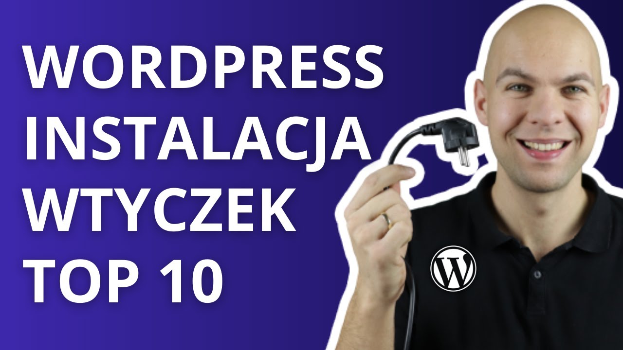 Jak Zainstalować Wtyczkę do WordPress Najlepsze Wtyczki Do Strony