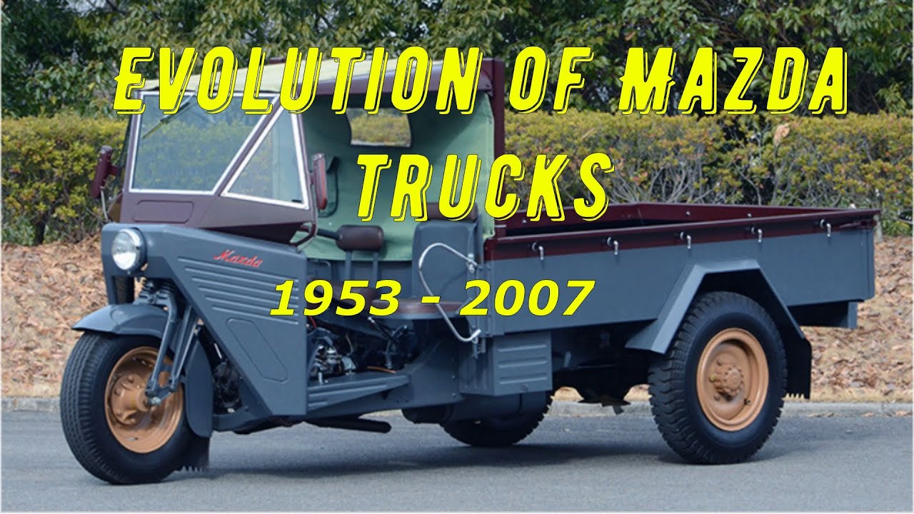Evolution of Mazda trucks 1953 - 2007