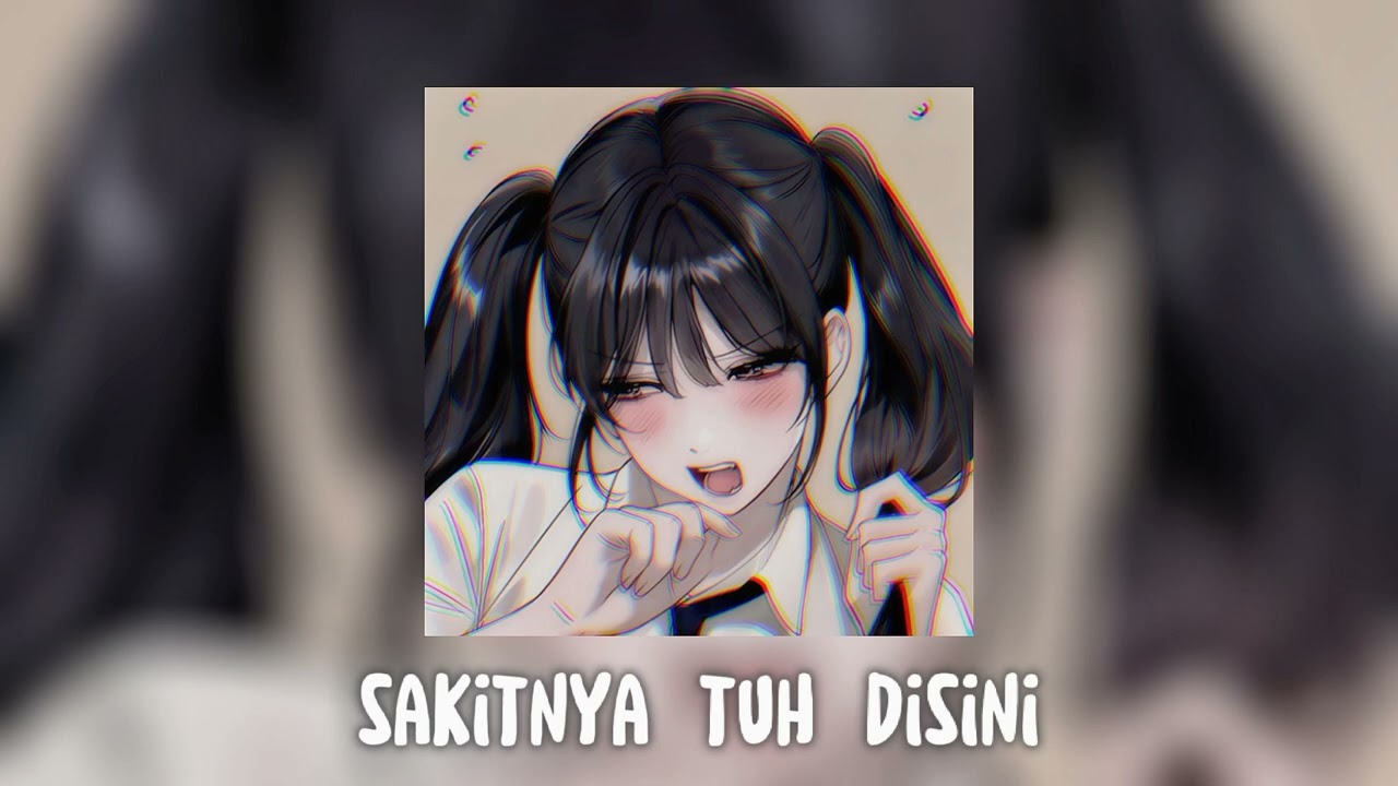 sakitnya tuh disini (speed up/reverb)