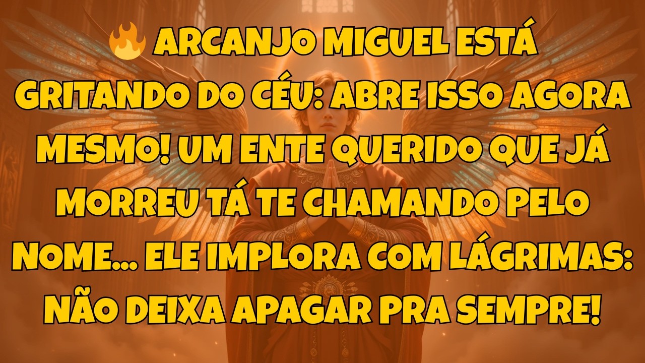 🔥 ARCANJO MIGUEL ESTÁ GRITANDO DO CÉU: ABRE ISSO AGORA MESMO! UM...