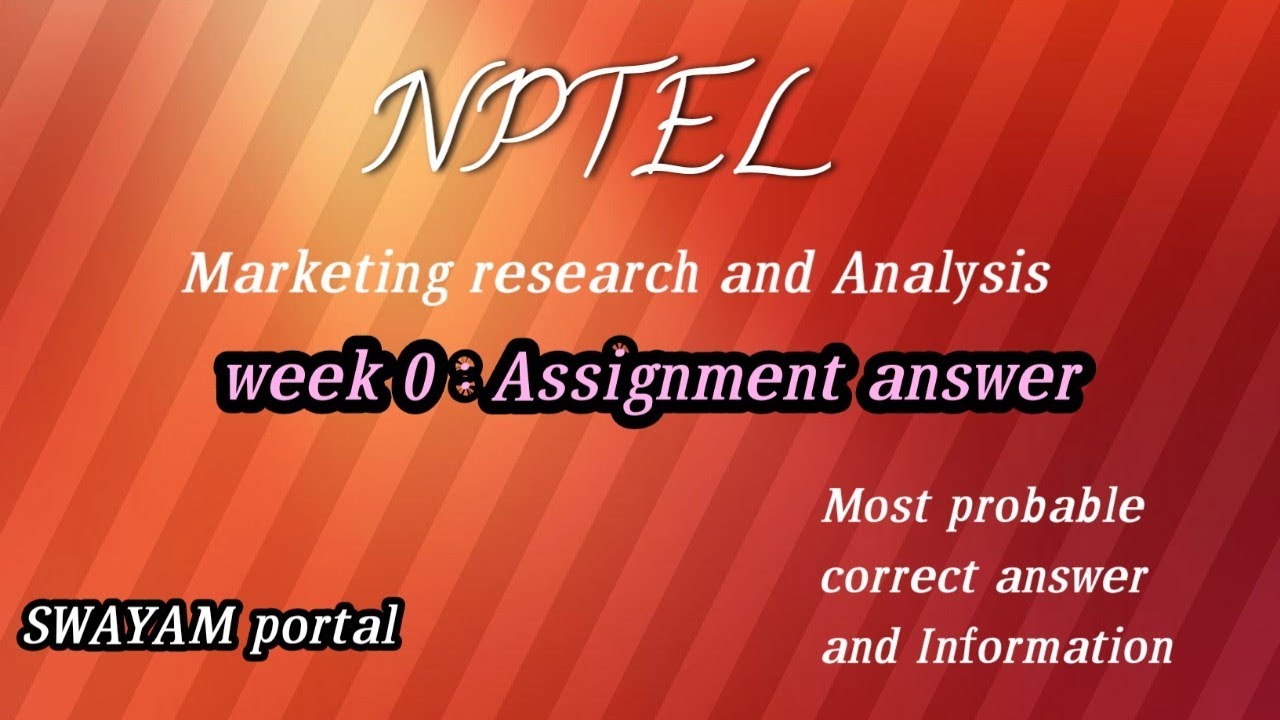 Marketing Research and Analysis Assignment answer  WEEK -0 NPTEL (SWAYAM PORTAL) 2023🔥