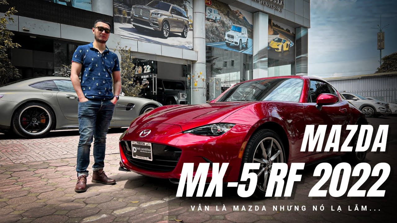 Trải nghiệm Mazda MX-5 RF 2022: Vẫn là Mazda hoàn toàn... Dị biệt! |XEHAY.VN|