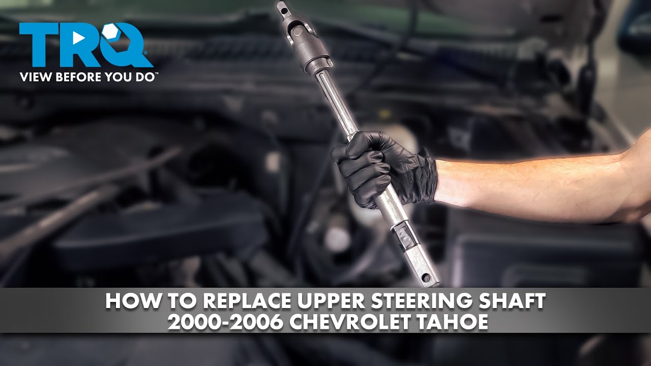 Как заменить верхний рулевой вал на Chevrolet Tahoe 2000-2006 годов