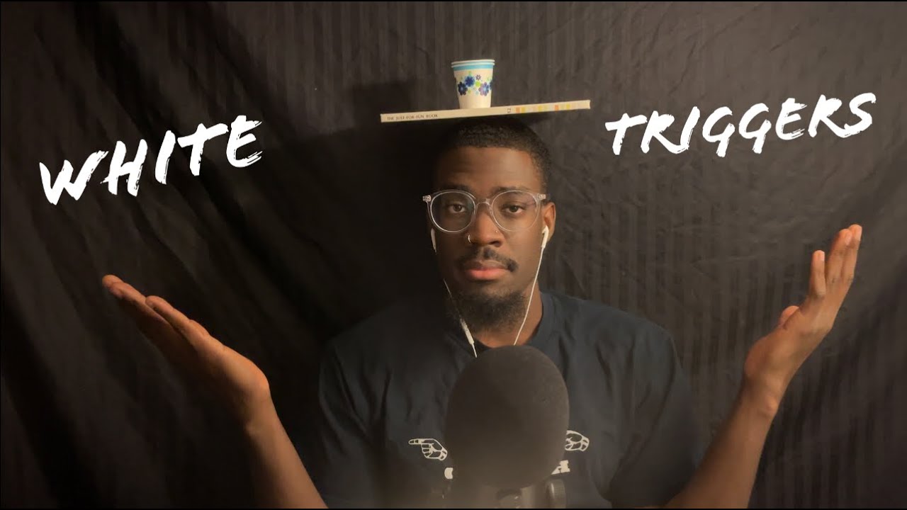 [ASMR] White triggers pt 1