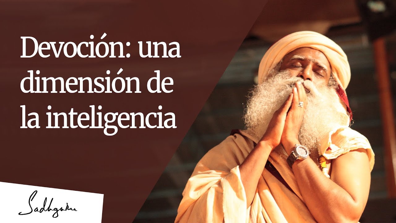 Devoción: una dimensión particular de la inteligencia | Sadhguru