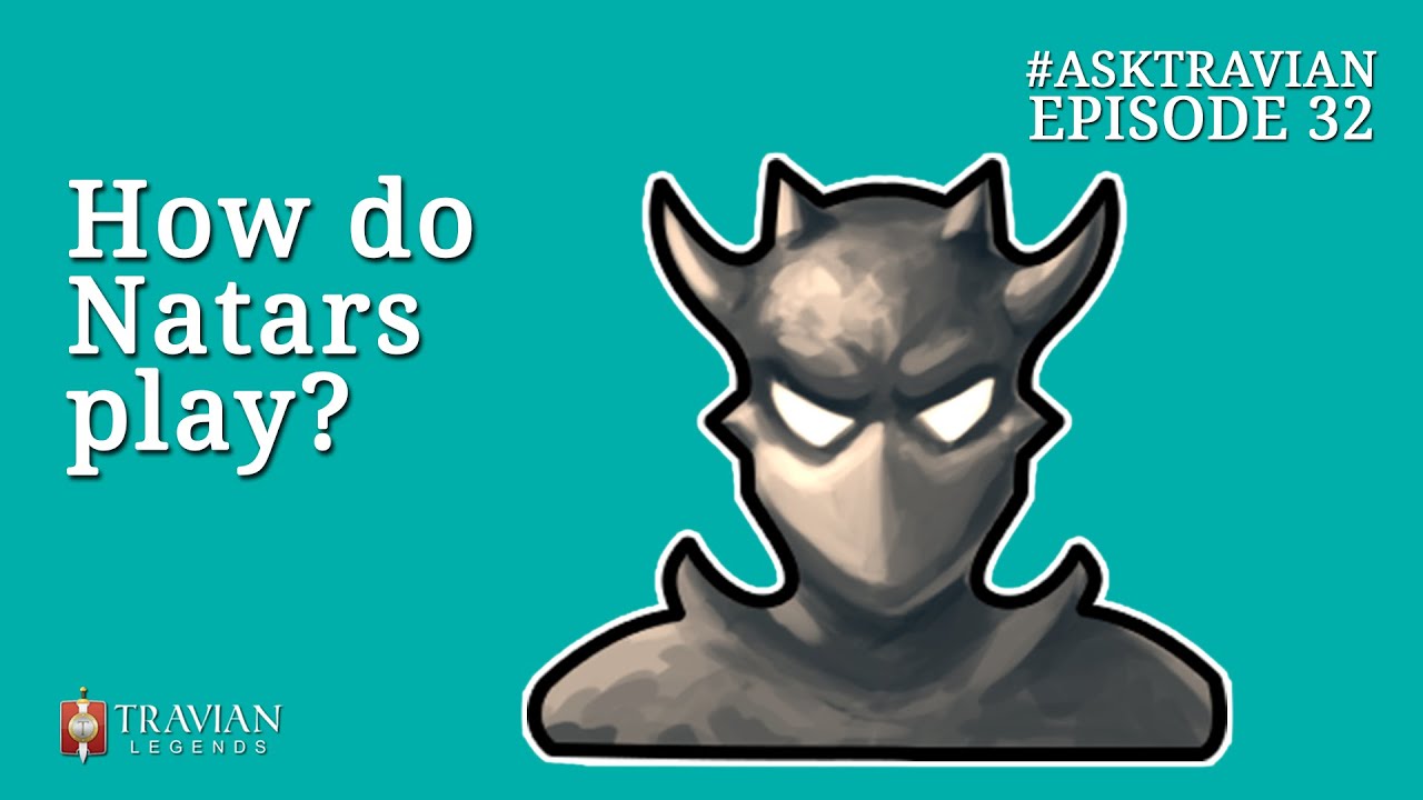 Ask Travian #32 ~ How do Natars play?