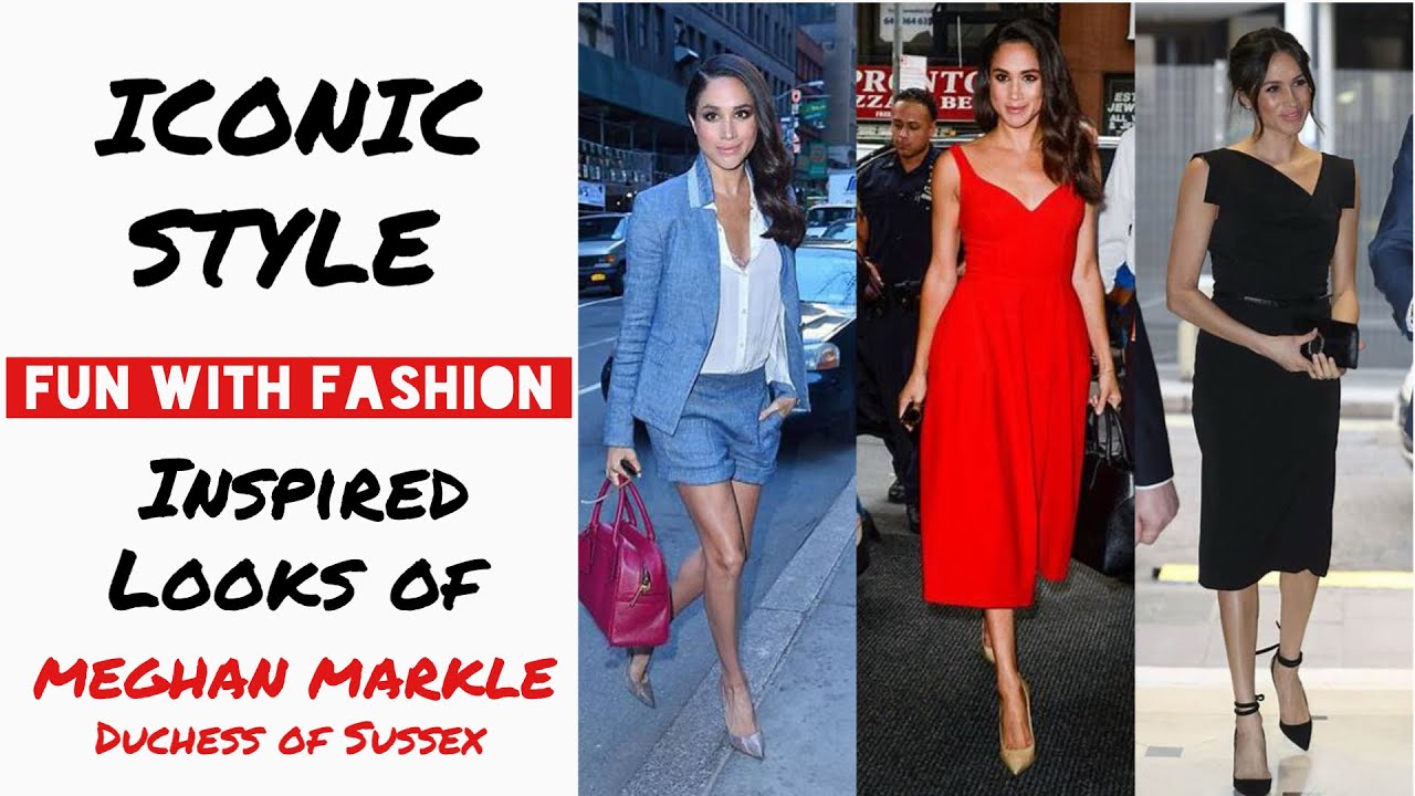 Iconic Style: Inspired Looks of Meghan Markle “Duchess of Sussex” | FUN WITH FASHION