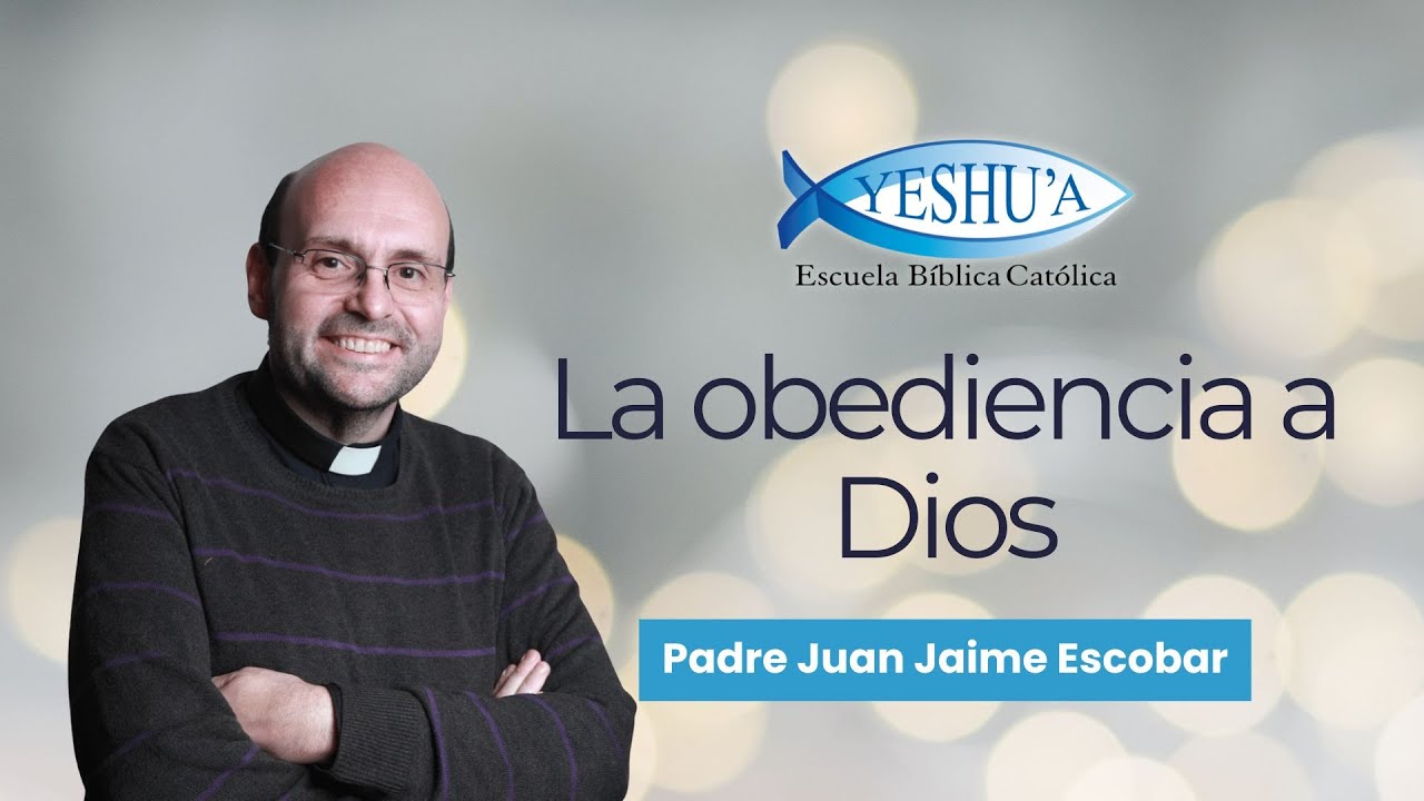 La obediencia a Dios, fuente de felicidad - Padre Juan Jaime Escobar