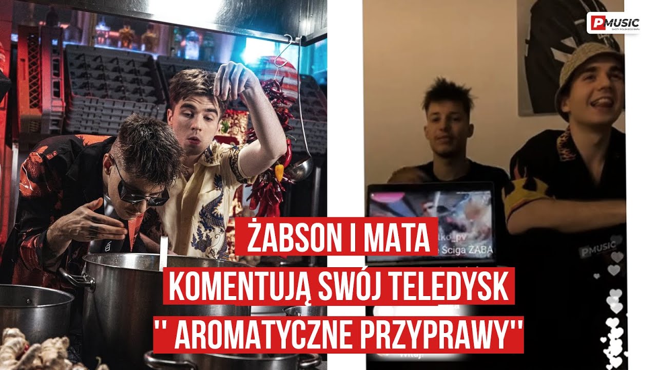 ŻABSON I MATA KOMENTUJĄ SWÓJ TELEDYSK '' AROMATYCZNE PRZYPRAWY''