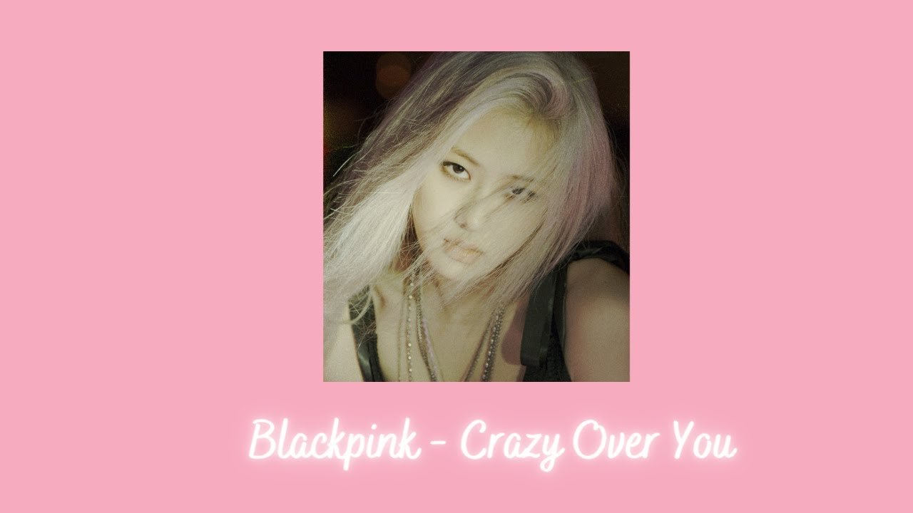 Blackpink - Crazy Over You {slowed + reverb}