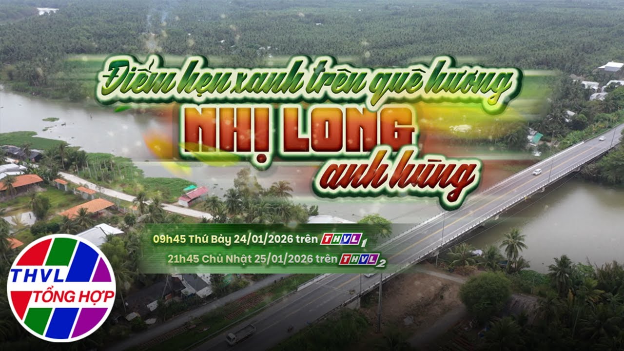 Hương sắc Việt Nam: Điểm hẹn xanh trên quê hương Nhị Long anh hùng | Trailer