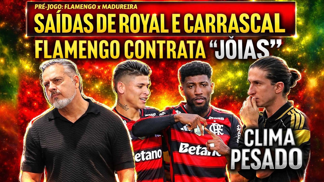PRÉ-JOGO: FLAMENGO x MADUREIRA | ROYAL E CARRASCAL NA MIRA DE EUROPEUS | TUDO SOBRE AS 
