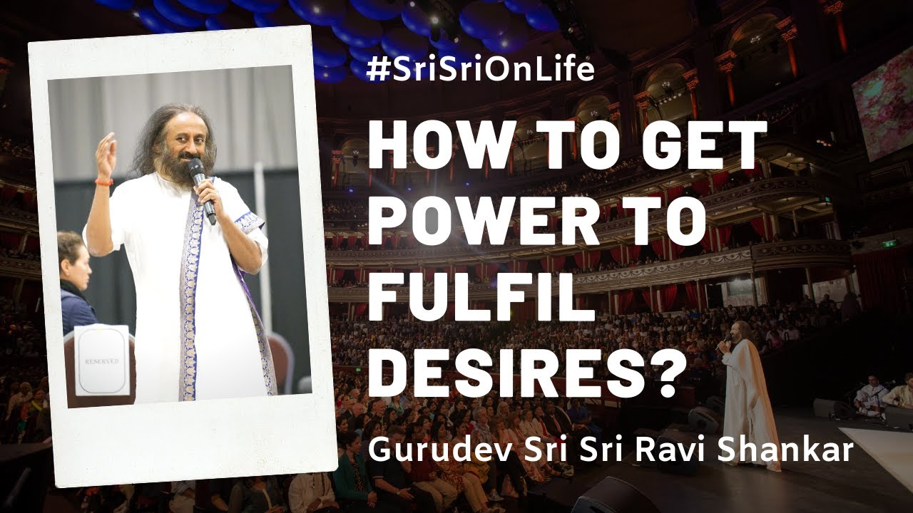 How To Get Power To Fulfil Desires? | Gurudev Sri Sri Ravi Shankar