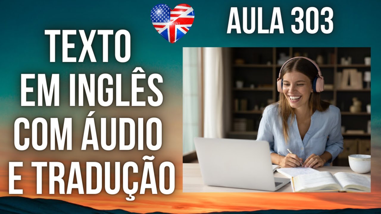 APRENDA INGLÊS COM LEITURA GUIADA - TEXTO EM INGLÊS COM ÁUDIO E TRADUÇÃO #AULA 303