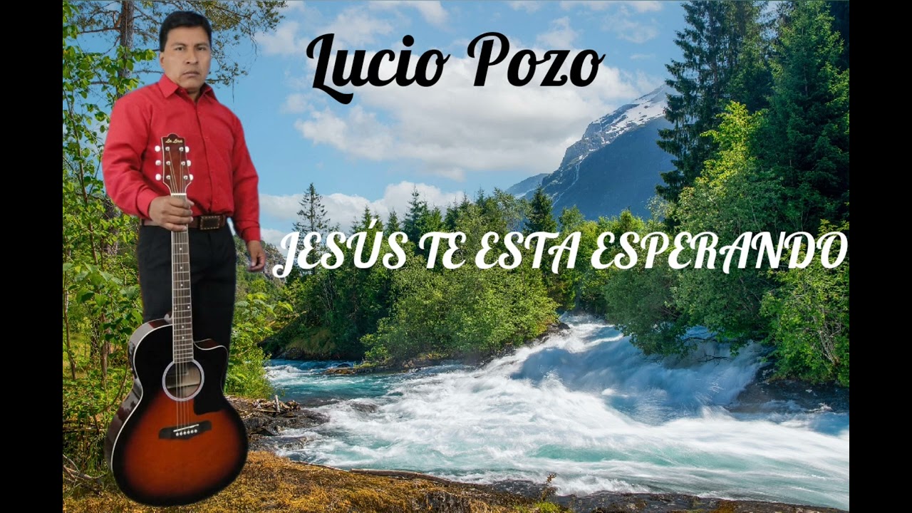 Lucio Pozo - Jesús te esta esperando 