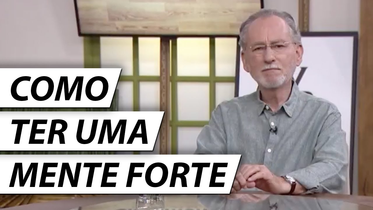 5 Dicas Para Fortalecer Sua Mente e Seu Esp&iacute;rito - Dr. Cesar Vasconcellos Psiquiatra