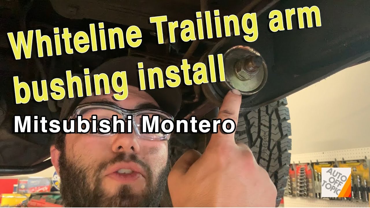 Whiteline Montero Trailing arm bushings, how to