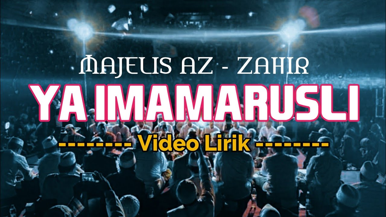 YA IMAMARUSLI YA SANADI || MAJELIS AZ-ZAHIR || LIRIK VIDEO