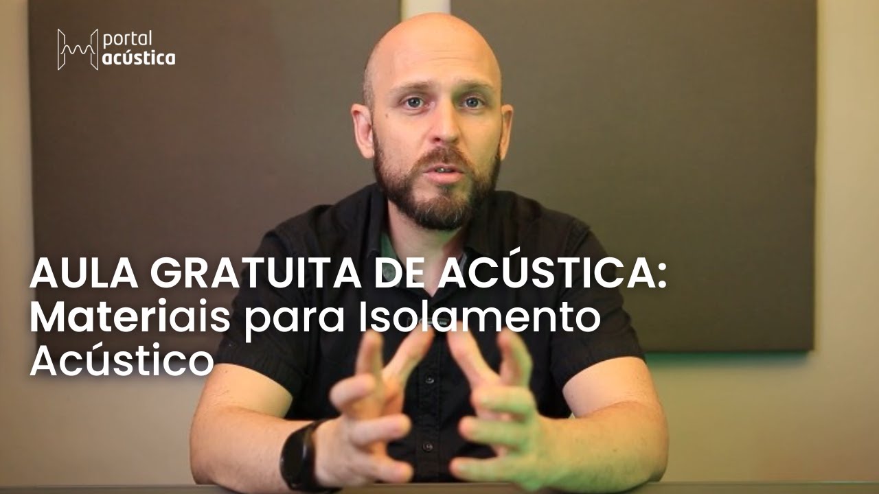 AULA GRATUITA DE AC&Uacute;STICA:  Materiais para isolamento ac&uacute;stico