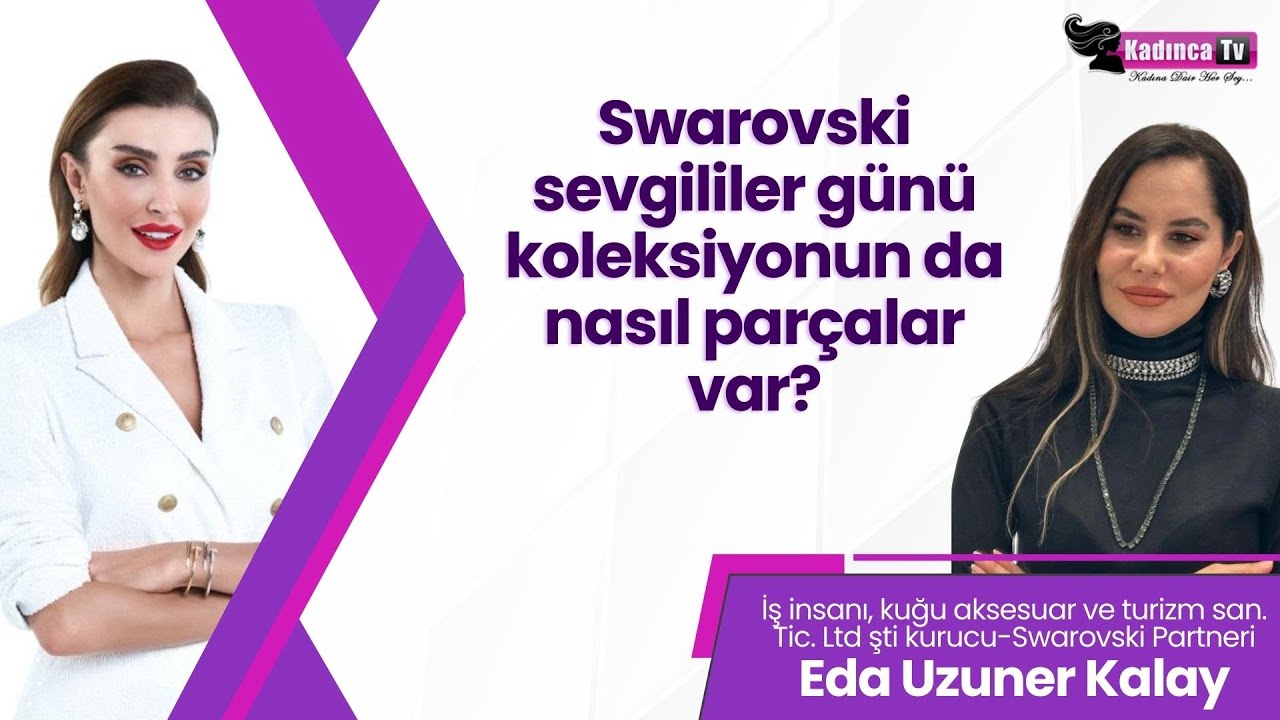 Swarovski sevgililer koleksiyonunda hangi parçalar var? İş İnsanı Eda Uzuner Kalay anlatıyor..