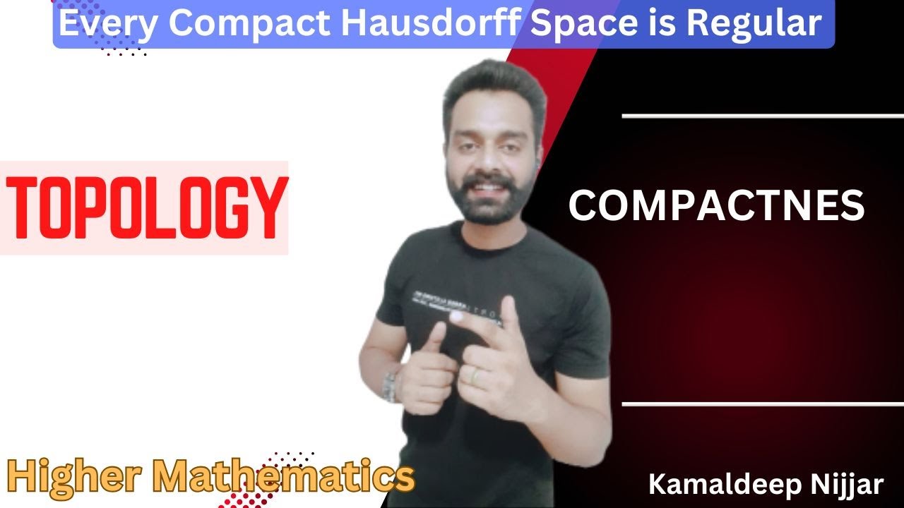 Every compact hausdorff space is regular I Topology I Kamaldeep NIjjar