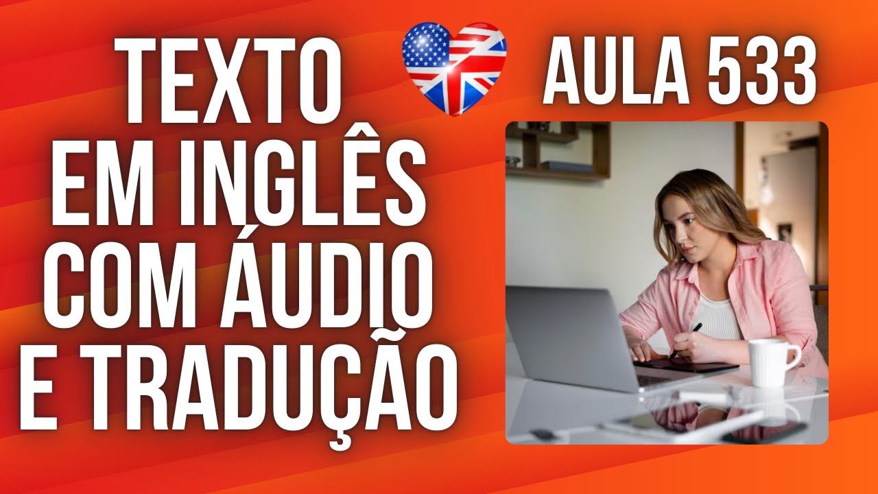 APRENDA INGLÊS COM LEITURA GUIADA - TEXTO EM INGLÊS COM ÁUDIO E TRADUÇÃO 