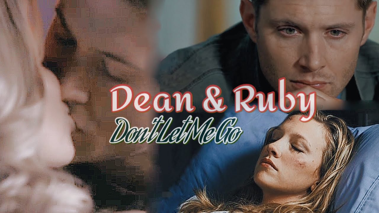 Dean & Ruby - Don't let me go | Crossover