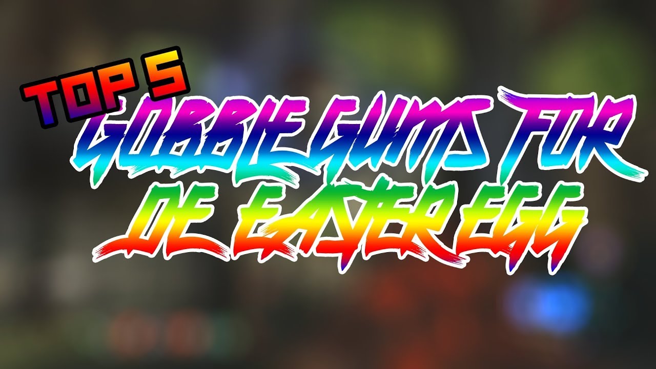 TOP 5 BEST GOBBLE GUMS FOR DER EISENDRACHE EASTER EGG!!