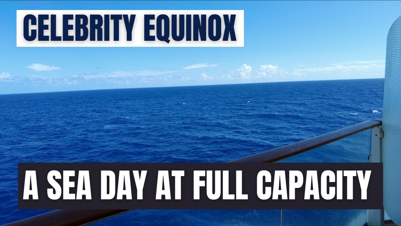 What's It Like On The Celebrity Equinox On A Sea Day At Full Capacity?