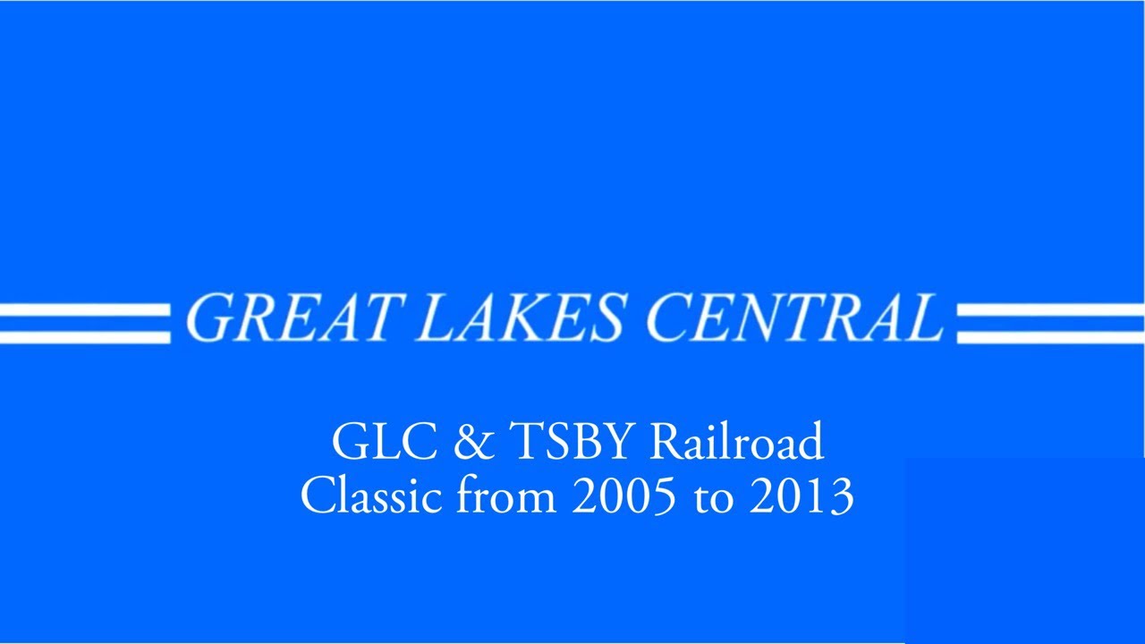 GLC & TSBY Railroads Classic Compilation from 2005 to 2013