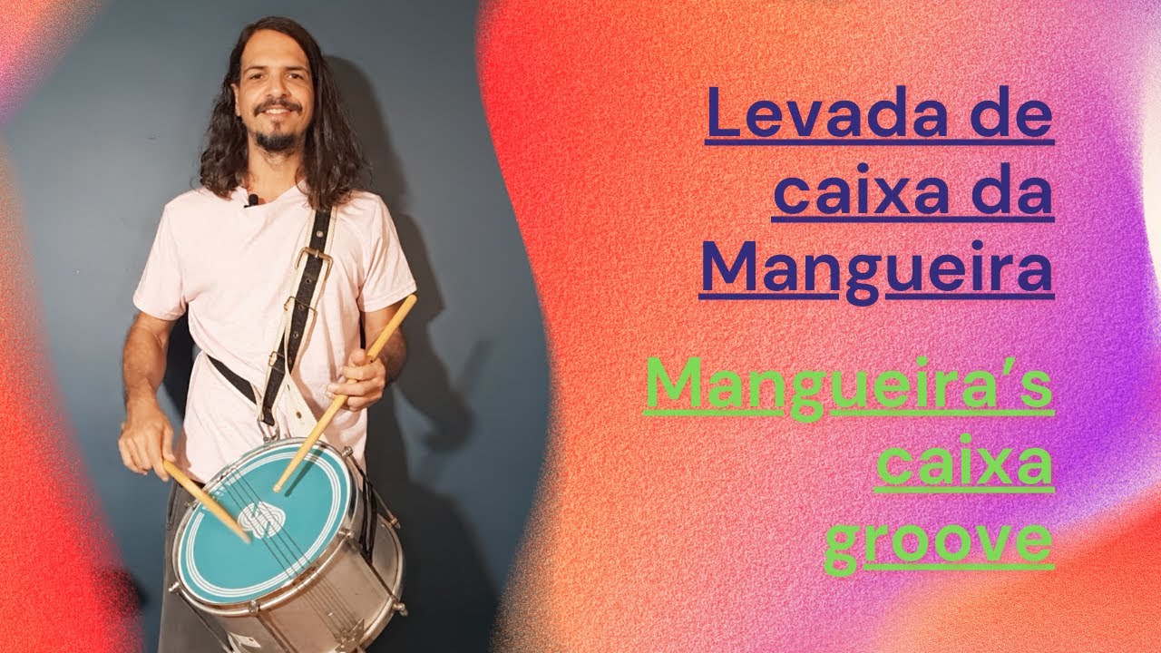 Mangueira’s caixa groove / A levada de caixa da Mangueira