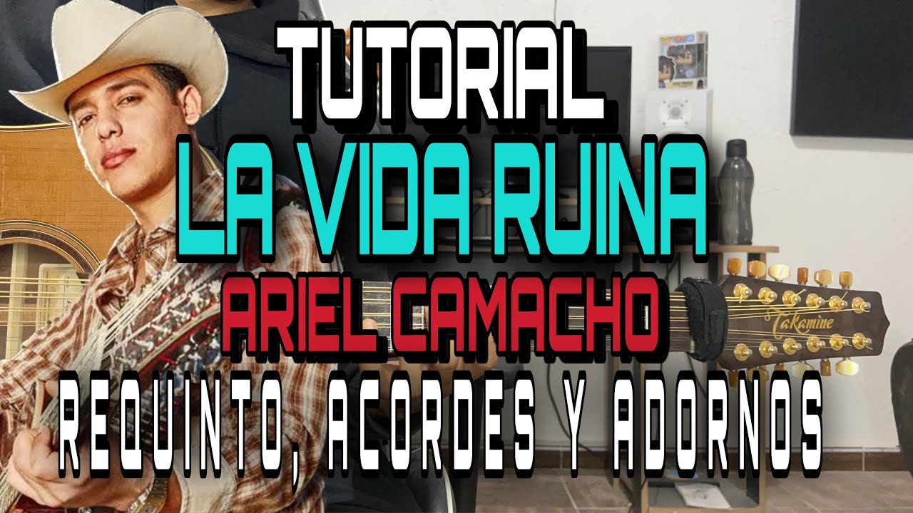 La Vida Ruina - Ariel Camacho - Requinto, Adornos y Acordes- TUTORIAL - CON TABS