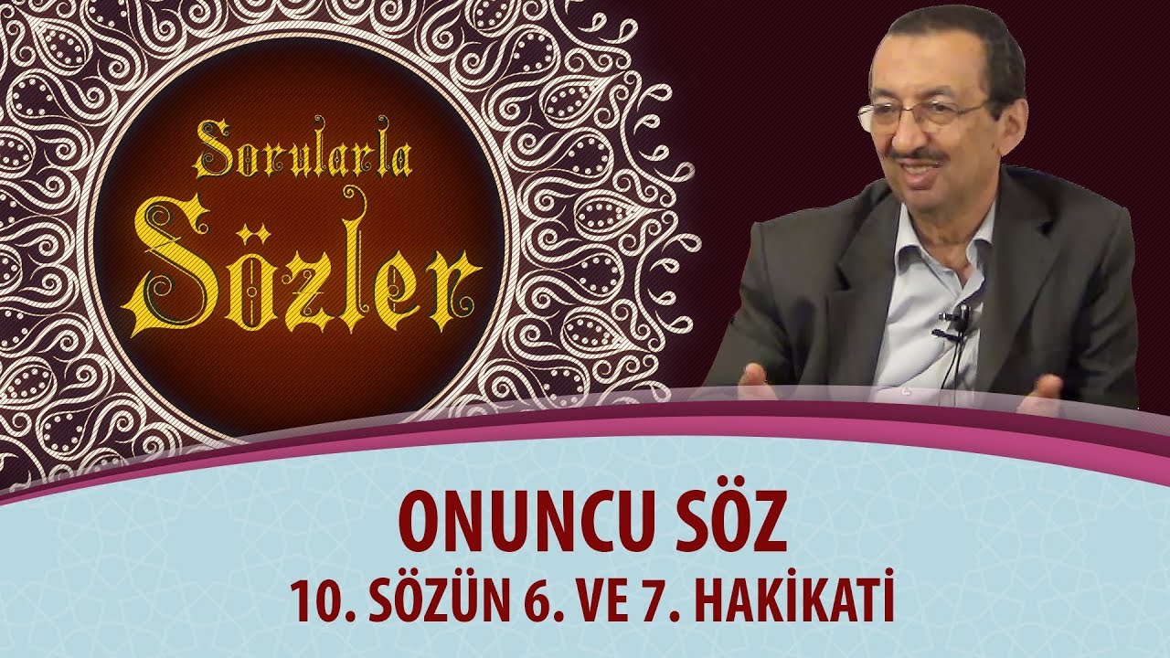 Sorularla Sözler - 47. Bölüm - 10. Sözün 6. ve 7. Hakikati