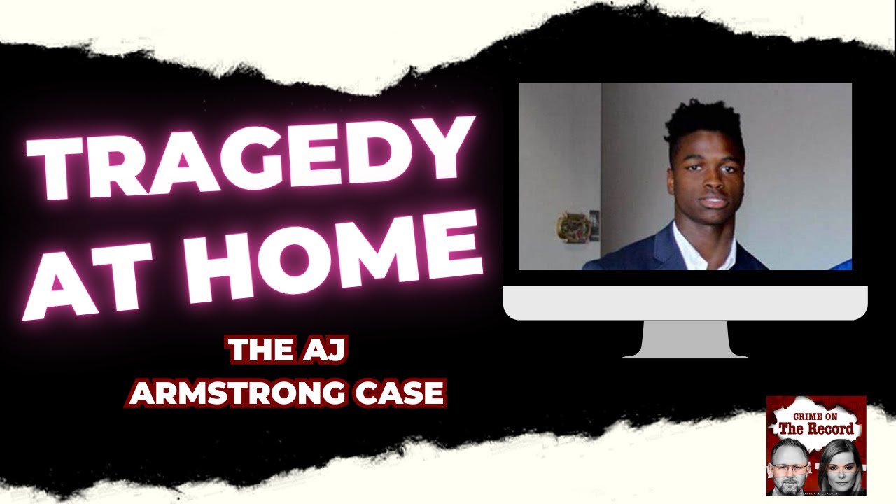Tragedy at Home: The AJ Armstrong Case