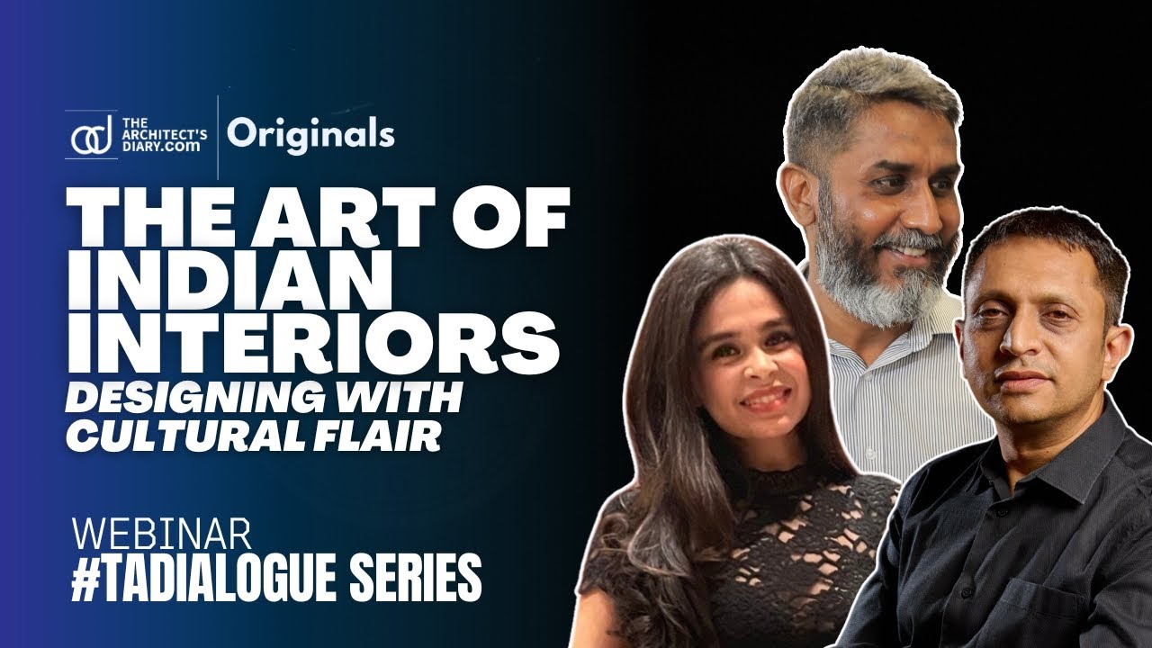 THE ART OF INDIAN INTERIORS - Designing with Cultural flair | TADialogue series | Webinar