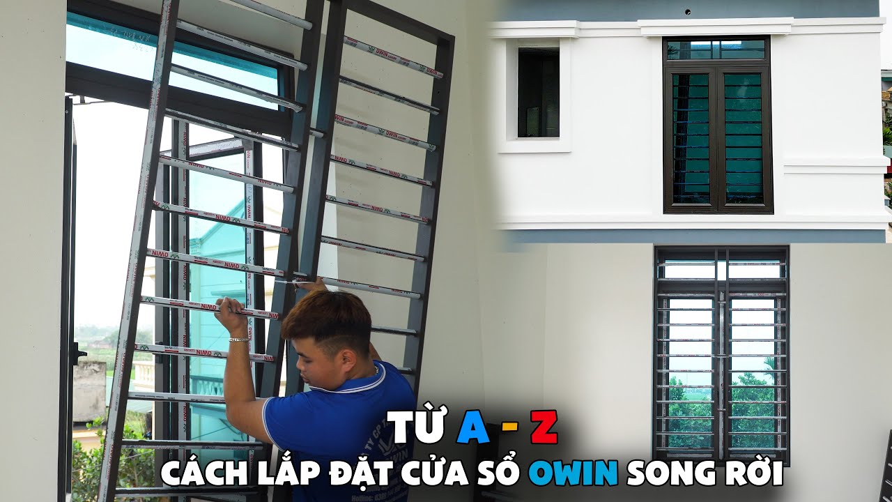 Chi tiết cách lắp cửa sổ nhôm owin song rời | nhôm owin