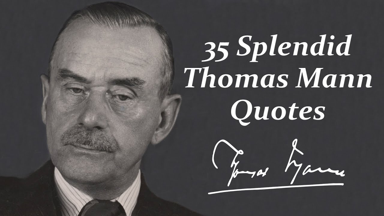 35 Splendid Thomas Mann Quotes