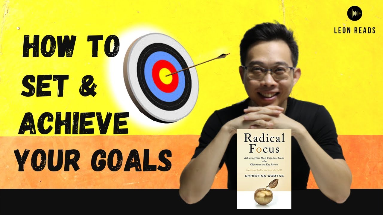 How To Set and Achieve Goals | Radical Focus Summary