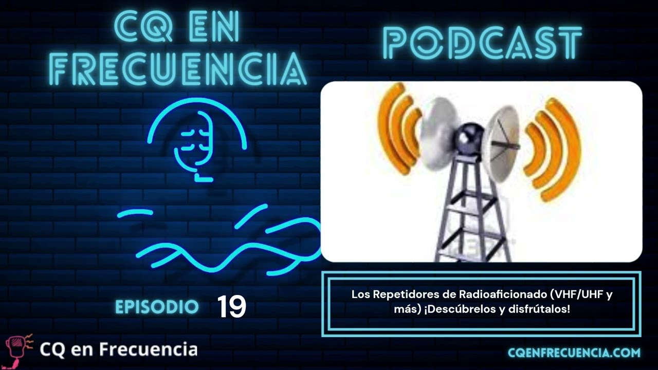 #19 - Los Repetidores de Radioaficionado (VHF/UHF y m&aacute;s) &iexcl;Desc&uacute;brelos y disfr&uacute;talos!