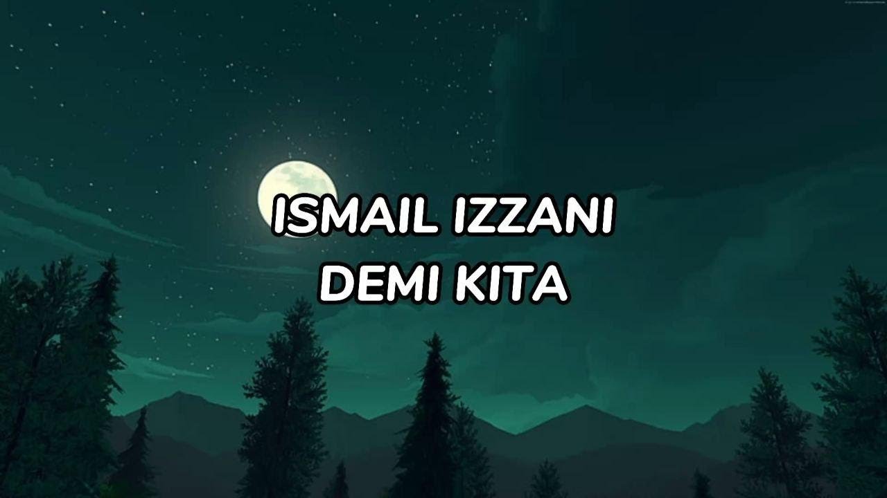 Ismail Izzani - Demi Kita (LIRIK)