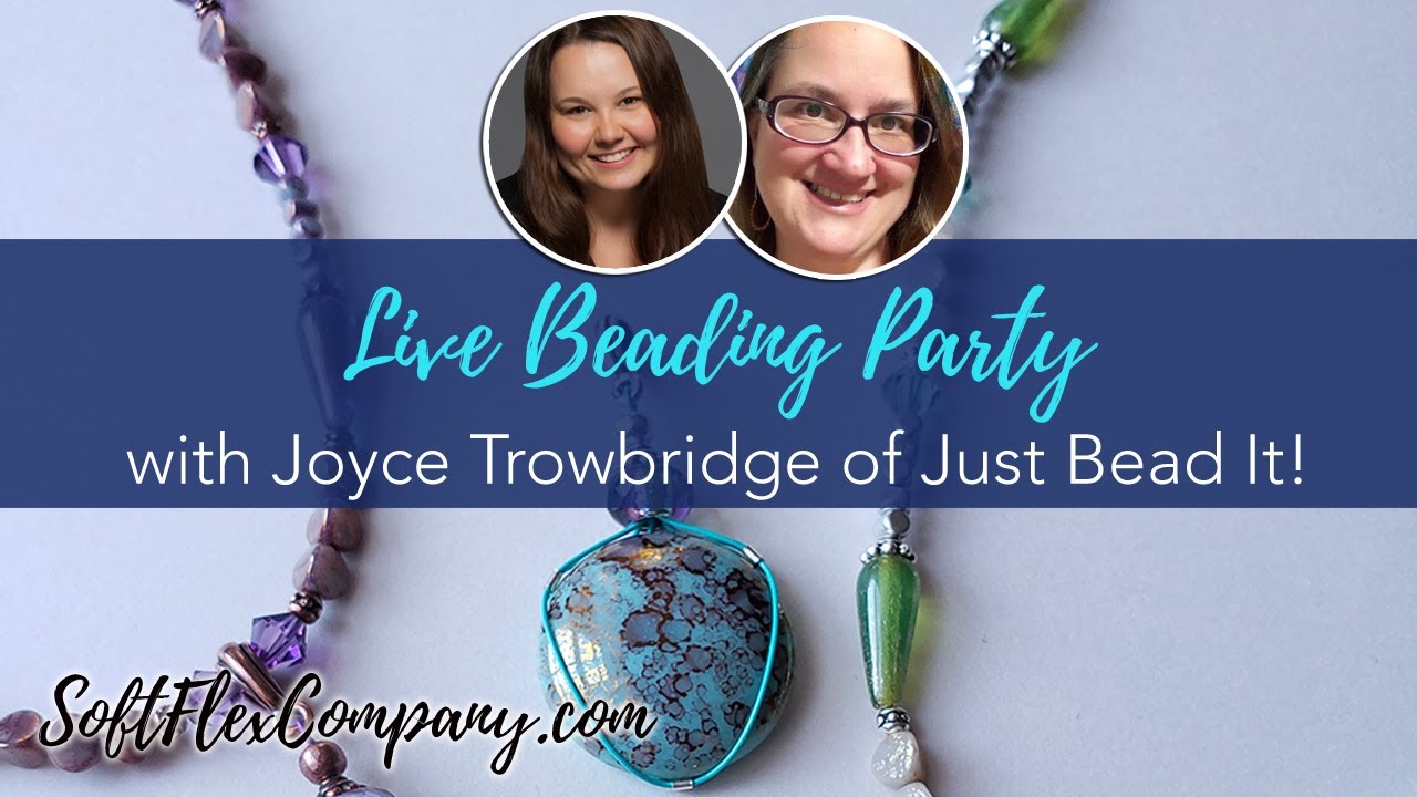 Live Beading Party with Joyce Trowbridge of Just Bead It